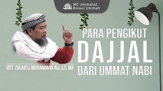Para Pengikut Dajjal Dari Ummat Nabi | Ust. Zulkifli Muhammad Ali, Lc. MA