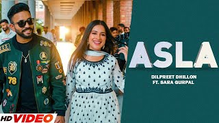 Dilpreet Dhillon - Asla (HD Video) | Ft. Sara Gurpal | Latest Punjabi Song 2024 | Punjabi Songs 2024