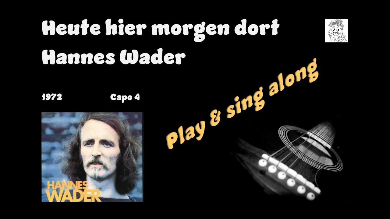 Hannes Wader Heute Hier Morgen Dort Akkorde Heute hier morgen dort Hannes Wader Play along für die Gitarre mit