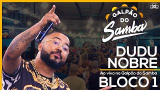 Dudu Nobre seus sucessos no Galpão do Samba Ao vivo - Bloco 01