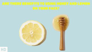 Are Honey and Lemon are Your Skin
