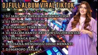 DJ FULL ALBUM TIKTOK - JANGAN TANYA BAGAIMANA ESOK - SAYUNG I LOVE - MAPOPO SYALALA