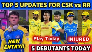 Csk Debutants Today Csk New Entry Player? Csk Unavailable Players Vs Rr