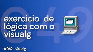 49/100 | Exercício de Algoritmo Visualg