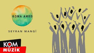Koma Amed - Seyran Mangî (Official Audio)