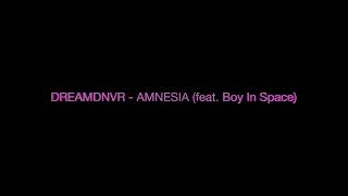 DREAMDNVR - AMNESIA (feat. Boy In Space)