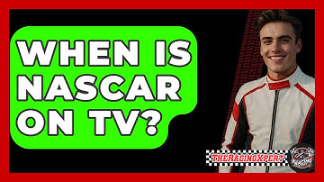 When Is NASCAR On TV? - The Racing Xpert