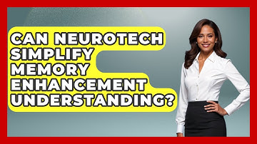 Can Neurotech Simplify Memory Enhancement Understanding? | Neurotech Insight Pro News