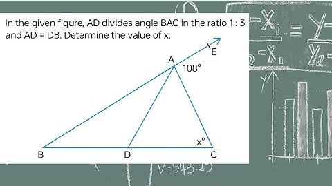 In the given figure, AD divides angle BAC in the ratio 1 : 3 and AD = DB. Determine the value of x.