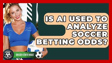 Is AI Used To Analyze Soccer Betting Odds? - Soccer Stats Vault