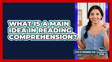 What Is A Main Idea In Reading Comprehension?