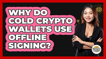 Why Do Cold Crypto Wallets Use Offline Signing? - CryptoBasics360.com