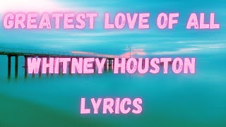 Whitney Houston - Greatest Love Of All (Lyrics)