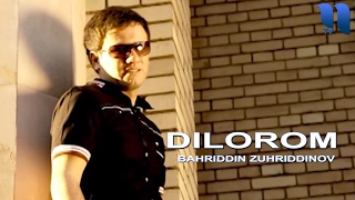 Bahriddin Zuhriddinov - Dilorom | Бахраиддин Зухриддинов - Дилором