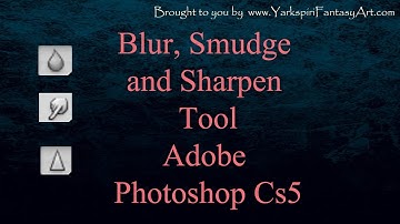 How to Use Adobe Photoshop for SMUDGE, BLUR and SHARPEN Tool