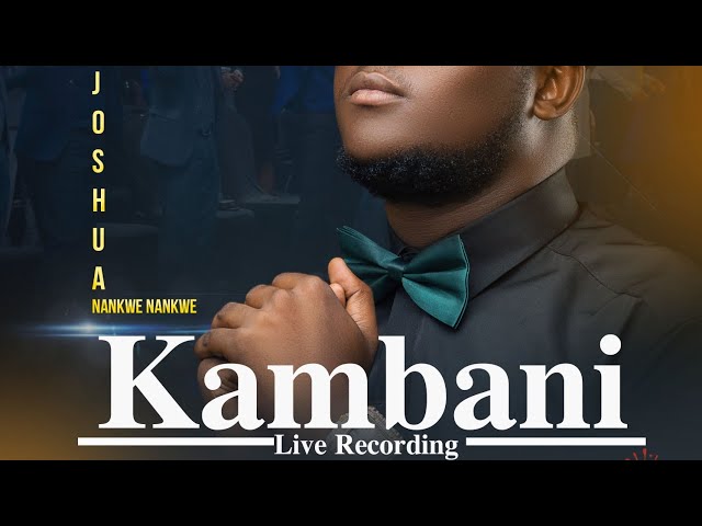 JOSHUA NN...KAMBANI LIVE RECORDING OFFICIAL VIDEO class=