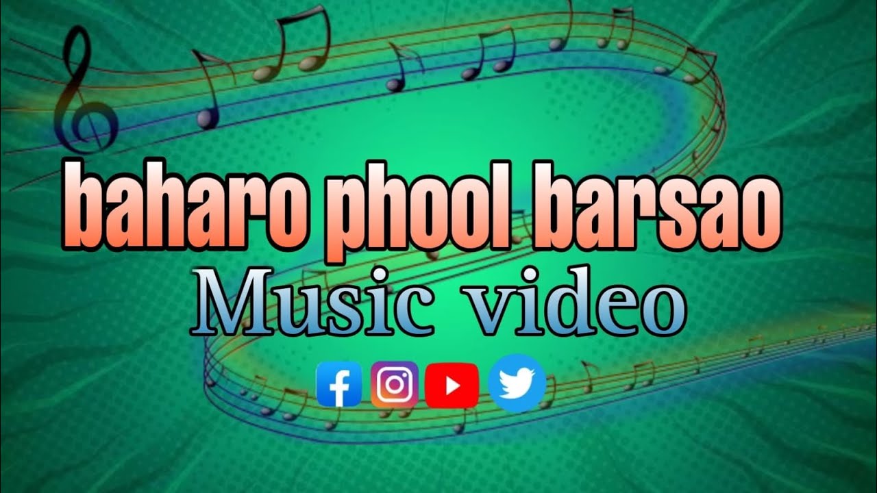 Baharo phool barsao||Baharo phool barsao music video||popular music ...