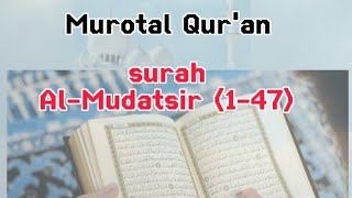 Murotal Quran surah Al-Mudatsir (1-47)