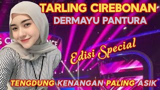 TARLING CIREBONAN SPECIAL PALING ADEM LAN SYAHDU || TENGDUNG LAWAS PALING ASIK