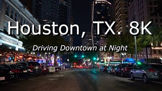 8K Houston TX.  Relaxing Video  Driving Downtown at night