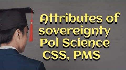 Attributes of Sovereignty || Political Science| CSS, PMS ||