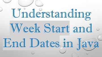 Understanding Week Start and End Dates in Java