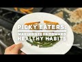 Picky Eaters: Making Steps Toward Healthy Habits