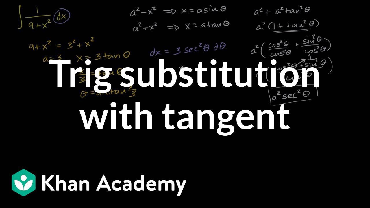 Trig Substitution With Tangent Video Khan Academy