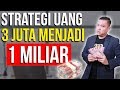 Strategi Uang 3 Juta Menjadi 1 Milyar