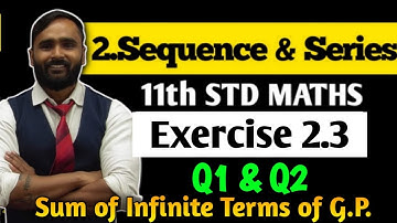 11th MATHS 2 | 2 SEQUENCE AND SERIES | Exercise 2.3 | Q1 & Q2 | Sum of Infinite Terms of GP