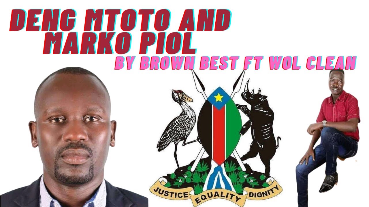 DENG MTOTO AND MARKO PIOL BY DENG BROWN BEST FT WOL CLEAN SOUTH SUDAN MUSIC 2021