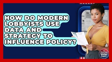 How Do Modern Lobbyists Use Data And Strategy To Influence Policy? - First Time Voter Expert