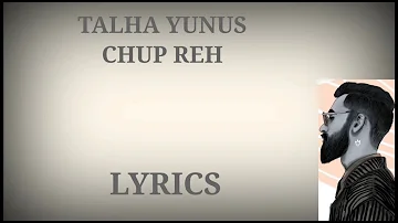 CHUP REH TALHA YUNUS LYRICS