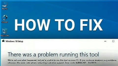 Windows Creation Tool Error There Was A Problem Running This Tool 2019 Fixing Guide