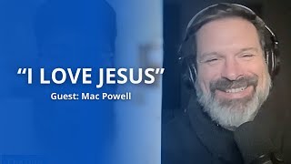 Ep 66 | Mac Powell on the power of prayer and his new album, “I LOVE JESUS”
