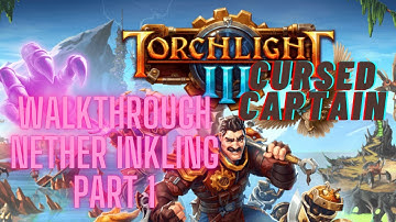 Torchlight 3 - Cursed Captain | Walkthrough | Nether Inkling Part 1