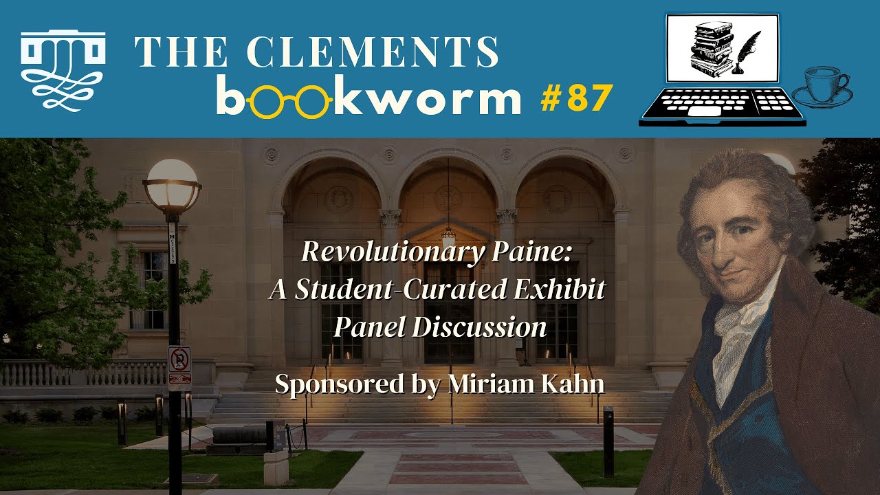 Bookworm #87 - Revolutionary Paine: A Student-Curated Exhibit Panel Discussion