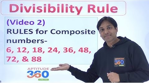#2 Divisibility Rule    Divisibility rules for 6, 12, 18, 24, 36, 48, 72 & 88    Number System
