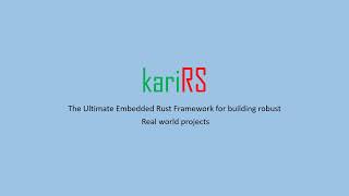 Introducing kariRS: Rust Embedded Framework for Microcontrollers