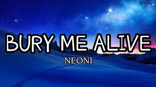 Neoni - BURY ME ALIVE (Lyrics)