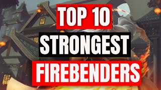 Top 10 Strongest Firebenders