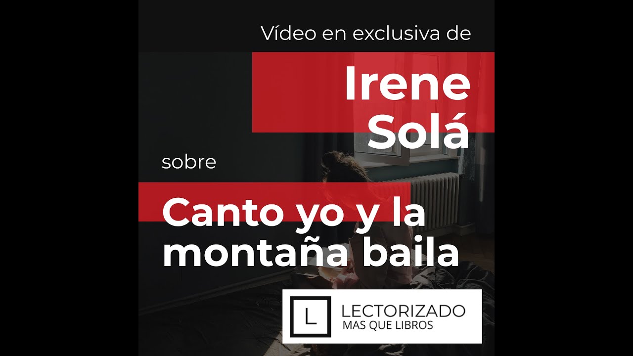 Irene Solà presenta Canto yo y la montaña baila para Lectorizado 