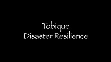 9_Tobique: Disaster Resilience