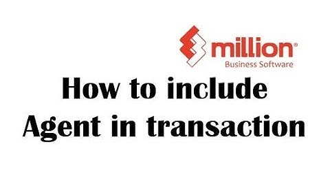 Tutorial 10: How to include Agent in transaction in Million Software