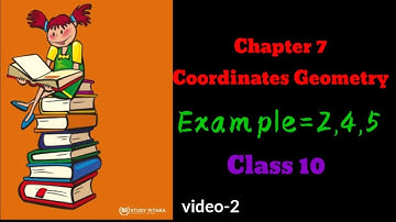 Chapter 7 Coordinate Geometry // Example =2,4,5 // class 10 // video-2