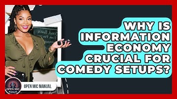 Why Is Information Economy Crucial For Comedy Setups? - Open Mic Manual