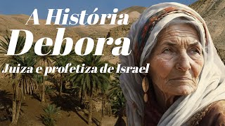 A História De Debora Quem Foi Debora Juiza E Profetiza Em Israel.