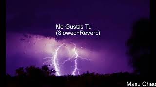 Me Gustas Tu (Slowed+Reverb)