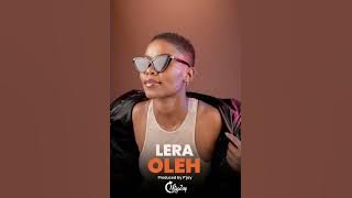 LERA - OLEH (PRODUCED BY P’Jay)