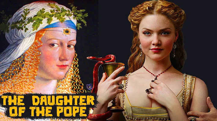 Lucrezia Borgia: The infamous Daughter of Pope Ale...